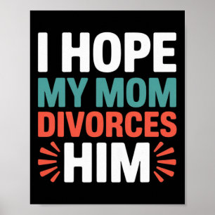 Poster J'espère que ma mère divorce d'avec lui Anti Trump