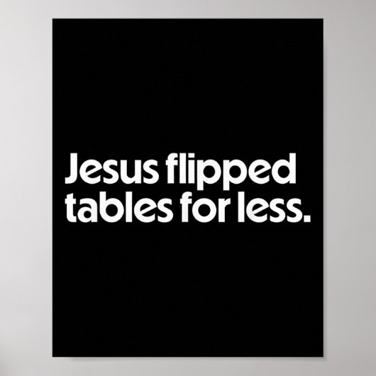 Poster Jesus Flipped Tables For Less Funny Christian Fait (Devant)