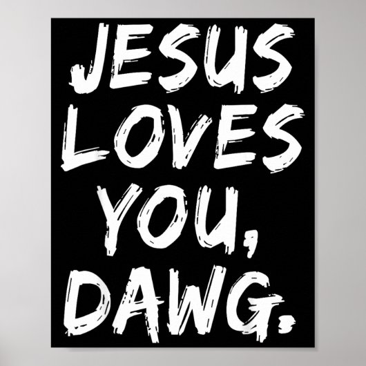 Poster Jesus Loves You Dawg Christian Believer Faith God (Devant)