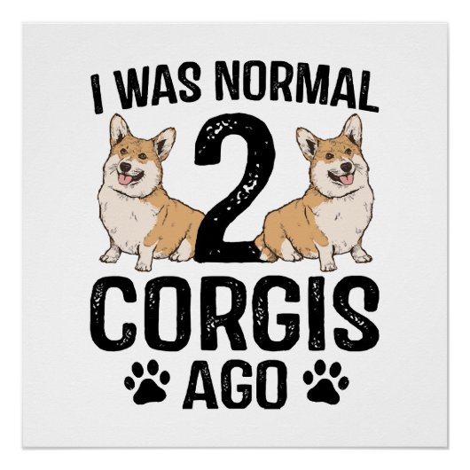 Poster J'étais normal il y a 2 Corgis Chien (Devant)