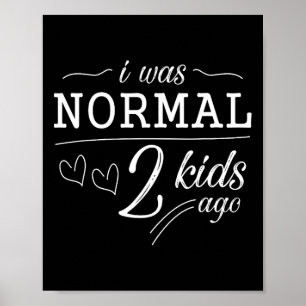 Poster J'Étais Normal Il Y A 2 Enfants Drôle Maman Papa P