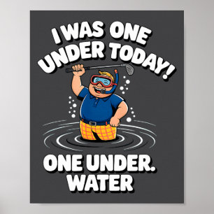 Poster J'étais un sous le danger d'eau de golf aujourd'hu