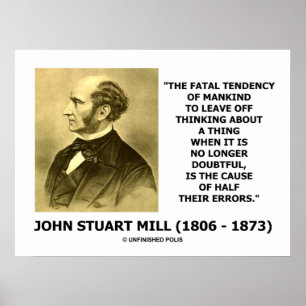 Poster John Stuart Mill Fatal Tendency Cause Half Errors