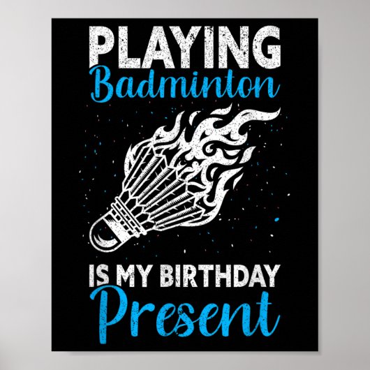Poster Jouer au badminton est mon cadeau d'anniversaire d (Devant)