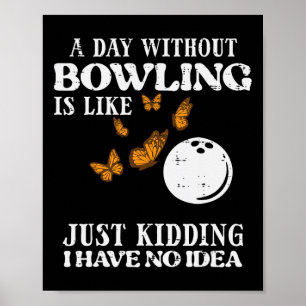 Poster Jour Sans Bowling Aucune Idée Drôle Bowler Femmes