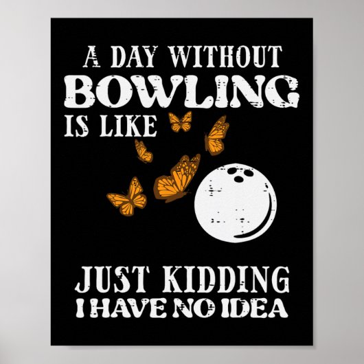 Poster Jour Sans Bowling Aucune Idée Drôle Bowler Femmes (Devant)