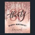 Poster Joyeux 30e anniversaire Rose Gold tendance<br><div class="desc">Poster moderne et tendance pour la fête du 30e anniversaire. Design dispose de gouttes de parties scintillant d'or rose,  faux papier et arrière - plan de parties scintillant brillant,  numéro 30 en lettres d'or rose tendance,  script de typographie trente et un nom.</div>