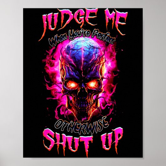 Poster Judge Me When You’re Perfect Otherwise Shut Up Got (Devant)