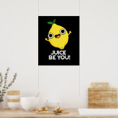 Poster Jus Be You Drôle Positif Citron Pun Dark BG (Cuisine)