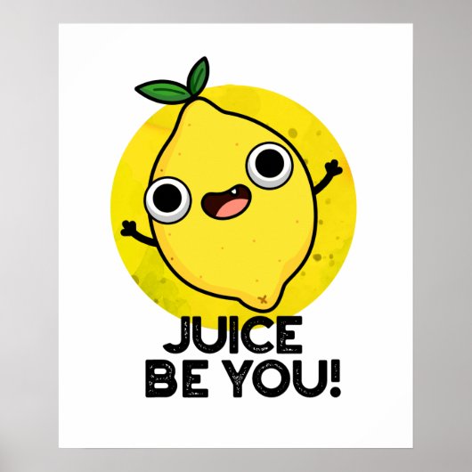 Poster Jus Be You Drôle Positif Fruit Pun citron (Devant)