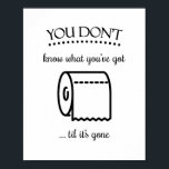 Poster Jusqu'à ce qu'il est parti Toilette Papier Drôle S<br><div class="desc">Levez la main si vous avez atteint pour le papier toilette et (gasp) il est sorti! Cette impression d'art de salle de bain gaie (avec un jeu de mots), avec son joli petit rouleau de papier toilette et l'expression "Vous ne savez pas ce qu'il a obtenu jusqu'à ce qu'il soit...</div>