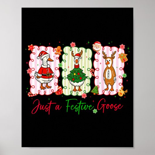 Poster Just A Festive Goose Christmas Holiday Funny Silly (Devant)
