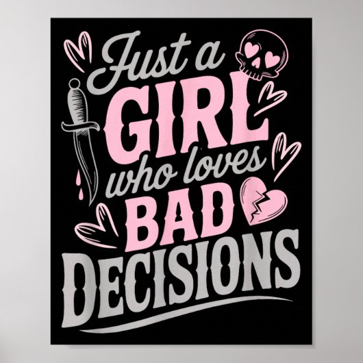 Poster Just A Girl Who Loves Bad Decisions Funny Sarcasti (Devant)