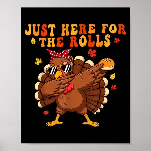 Poster Just Here For The Rolls Turkey Rolls Thanksgiving (Devant)