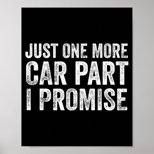 Poster Just One More Car Part I Promise Funny Mechanic (Devant)