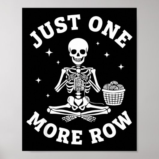 Poster Just One More Row Crochet Skeleton Crocheting Knit (Devant)