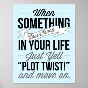 Poster Just Yell "Plot Twist!" Typography Print