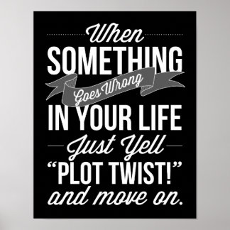 Poster Just Yell "Plot Twist!" Typography Print