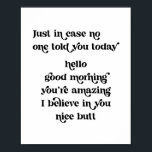 Poster Juste en coque personne ne vous a dit aujourd'hui<br><div class="desc">Juste en coque personne ne vous a dit aujourd’hui bonjour bonjour vous êtes extraordinaire Je crois en vous beau mais rétro police vintage</div>