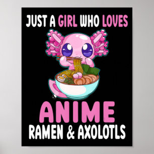Poster Juste une fille qui aime Anime Ramen et Axolotls K