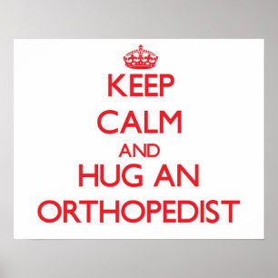 Poster Keep Calm and Hug an Orthopedist