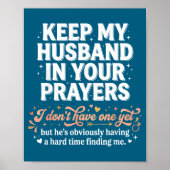 Poster Keep My Husband In Your Prayers _ Funny Single Wom (Devant)