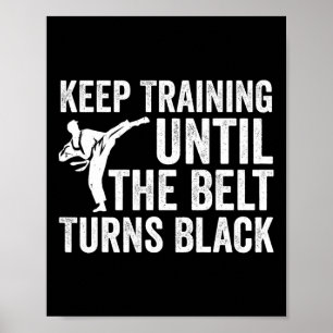 Poster Keep Training Until Belt Turns Black Karate Taekwo