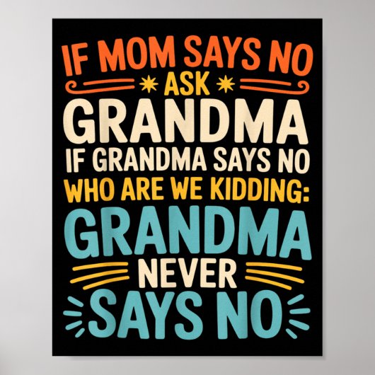 Poster Kids If Mom Says No Ask Grandma Funny Beloved Gran (Devant)