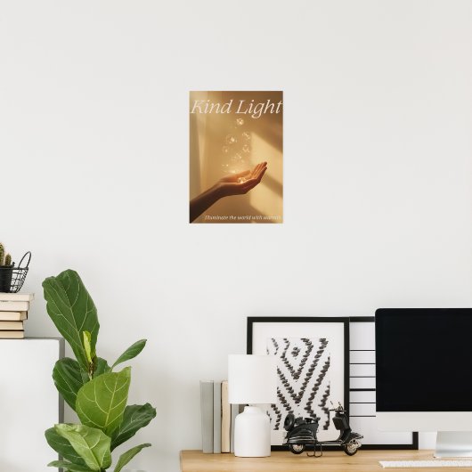 Poster Kind Light — Illuminate the world with warmt (Bureau à domicile)