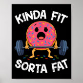 Poster Kinda Fit Sorta Fat - Funny Gym Donut Weightliftin (Devant)