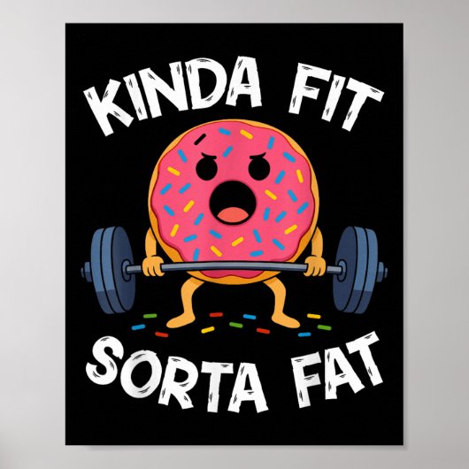 Poster Kinda Fit Sorta Fat - Funny Gym Donut Weightliftin (Devant)