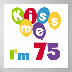 Poster Kiss Me I'm 75 Anniversaire T-shirts et cadeaux