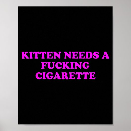 Poster Kitten Needs A Foring Cigarette Funny Cat Meme Wom (Devant)