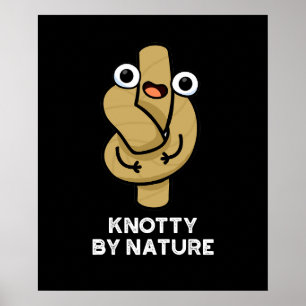Poster Knoty By Nature Funny Knot Pun Dark BG