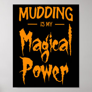 Poster La Boue Est Mon Pouvoir Magique Drôle Cadeau D'Hal