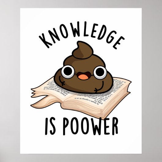 Poster La Connaissance Est Puissant Drôle Poop Pun (Devant)