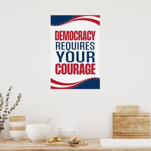 Poster La démocratie nécessite un courage | Drapeau | (Cuisine)