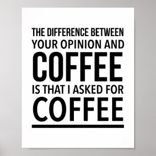 Poster La différence entre l'opinion et le café est