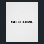 Poster La guerre n'est pas la réponse blanc noir texte an<br><div class="desc">La guerre n'est pas la réponse en noir et blanc texte minimaliste simple gras affiche / signe de protestation anti-guerre. Texte noir entièrement personnalisable sur arrière - plan blanc. Conflit Moyen-Orient / Gaza.</div>