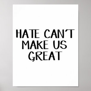 Poster La haine ne peut pas nous rendre grand