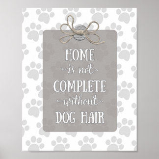 Poster La maison n'est pas complète sans chien cheveux-gr