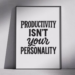 Poster La Productivité N'Est Pas Votre Personnalité. Moti
