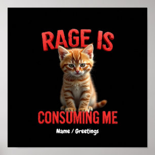 Poster La rage me consume Mignon chaton, chat drôle, féli