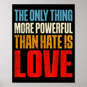 Poster La seule chose plus puissante que la haine est l'a