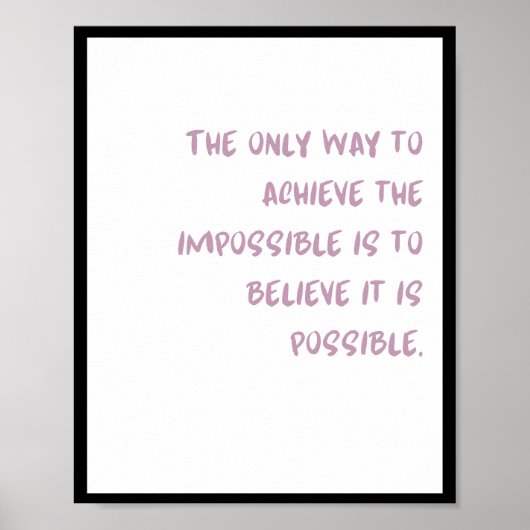 Poster La seule façon d'atteindre l'impossible est de : (Devant)