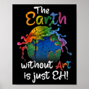 Poster La Terre Sans Art Est Juste Eh Jour des terres Pla