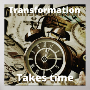 Poster La transformation prend du temps Inspirante forme