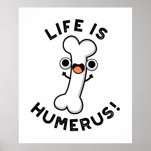 Poster La Vie Est Humerus Funky Bone Pun (Devant)
