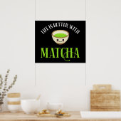 Poster La Vie Est Meilleure Avec Matcha (Cuisine)