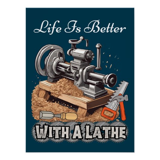 Poster La Vie Est Meilleure Avec Une Lathe (Devant)